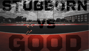 The Age-Old Battle: Stubborn Vs. Good?